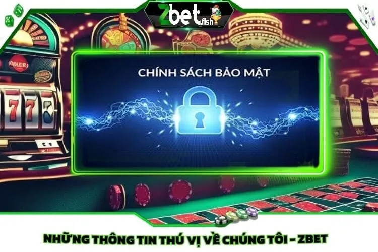 Những Thông Tin Thú Vị Về Chúng Tôi – Zbet