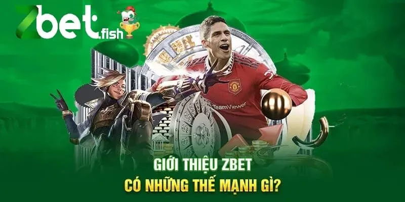 Giới thiệu ZBET có những thế mạnh gì?