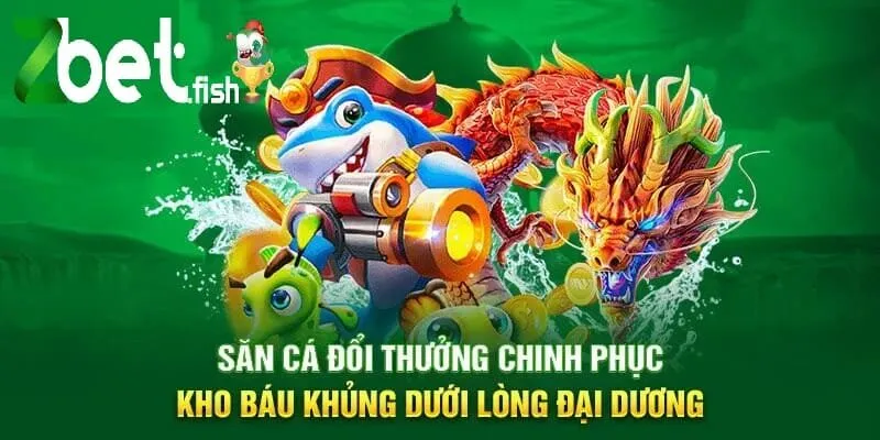 Săn cá đổi thưởng chinh phục kho báu khủng dưới lòng đại dương