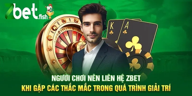 Người chơi nên liên hệ Zbet khi gặp các thắc mắc trong quá trình giải trí