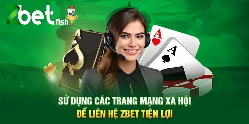 Sử dụng các trang mạng xã hội để liên hệ Zbet tiện lợi