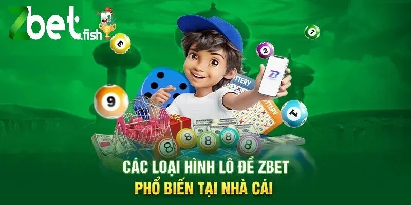 Các loại hình Lô Đề ZBET phổ biến tại nhà cái